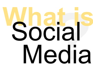 ?What isSocialMedia
