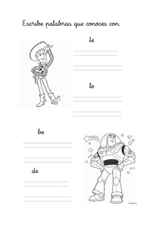 Escribe palabras que conoces con:

                      te




                      lo




     be




   de
 