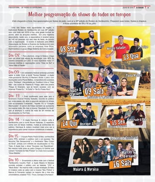 PUBLIEDITORIAL - 26° RODEIO DE SERTÃOZINHO 3A CIDADEJULHO DE 2016
Melhor programação de shows de todos os tempos
Está chegando a hora. Aos apaixonados por festas de peão, vem aí a 26ª edição do Rodeio de Sertãozinho. Preparem suas botas, fivelas e chapéus.
A festa acontece de 08 a 16 de julho
Uma das festas mais aguardadas da região, o
tradicional Rodeio de Sertãozinho em sua 26º edição
vem com tudo em 2016 e traz uma grade incrível de
shows, além de atrações inéditas. Em uma trajetória
ascendente, neste ano, a expectativa é receber cerca
de 140 mil pessoas nos seis dias de festa, de acordo
com a organização. O evento é realizado pela ARES
(Associação de Rodeio e Eventos de Sertãozinho) com
renomados parceiros, como as empresas Viola Show,
Auê Eventos e o grupo Mega Sistema de Comunicação.
Dia 08 -Para abertura, Jorge & Mateus chega
com um show que abusa da tecnologia, com 90% do
cenário composto por LED. O novo repertório inclui 17
músicas inéditas e regravações como “Dias de Sol” e
“Amor Não é Paixão”.
Dia 09 -Um verdadeiro festival sertanejo promete
agitar a noite. Com a turnê “Nunca Desista”, a dupla
mato-grossense Munhoz & Mariano divide o palco com
revelações como Paula Mattos, compositora de sucessos
como “Doidaça”, interpretada por Gusttavo Lima e “Hoje
Não”, nas vozes de Thaeme & Thiago, além dos jovens
Thiago & Graciano, que já fazem sucesso com as
músicas “Fosse Eu”, “A Outra” e “Se Eu Fosse Rico”.
Dia 13 - Está confirmado para este ano o
fenômeno musical Wesley Safadão, recorde de público
por onde passa, ele abre a segunda semana de shows
com os sucessos “Camarote”, “Aquele 1%” e “Coração
Machucado”. O cantor Zé Felipe também se apresenta
na mesma noite. Ele traz a música “Saudade De Você”
que já alcançou a marca de mais de 34 milhões de
visualizações no YouTube.
Dia 14 - A dupla Henrique & Juliano volta à
Sertãozinho com a turnê Novas Histórias. O repertório
conta com 22 faixas inéditas, muitas já conhecidas do
público. Henrique & Juliano mostram mais uma vez a
experiência para cantar músicas românticas e baladas.
Dia 15 - A dupla Pedro Paulo & Alex, conhecidos
como PPA, animam o público com o já sucesso “As
Novinha Tão Sensacional” e o fenômeno “Meu Corpo
dá Sinal”, ambas com milhões de visualizações no You
Tube. A dupla traz o show “Sucesso nas Repúblicas”.
Na mesma noite sobe ao palco Gregory & Gabriel que
cantam “Vontade De Não Prestar” e o mais novo sucesso
“Dose Maldita”.
Dia 16 - Encerrando a última noite com o festival
“Sertãozinho Country Fest”, a dupla Maiara & Maraisa
promete embalar o público com as baladas “10%” e
“Medo Bobo”. Na mesma noite, a dupla revelação Zé Neto
& Cristiano sobe ao palco com a música “Seu Polícia” e
Marcos & Fernando cantam no mesmo dia o hino dos
universitários,abalada“TCC-Truco, Cervejae Churrasco”.
 