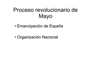 Proceso revolucionario de Mayo ,[object Object],[object Object]