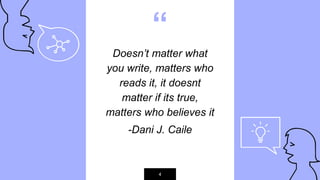 “
Doesn’t matter what
you write, matters who
reads it, it doesnt
matter if its true,
matters who believes it
-Dani J. Cail...