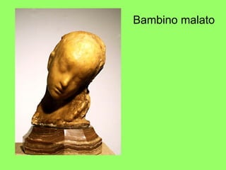 Bambino malato
 