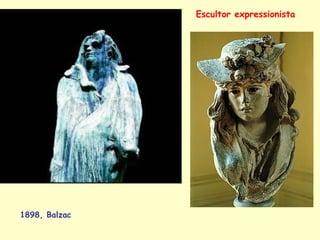 1898, Balzac Escultor expressionista 
