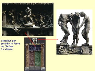 Concebut per presidir la Porta de l’Infern ( m alçada) 