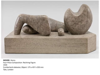 MOORE, Henry
Four-Piece Composition: Reclining Figure
1934
Cumberland alabaster, Object: 175 x 457 x 203 mm
Tate, London
 