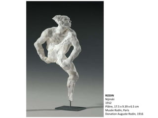RODIN
Nijinski
1912
Plâtre, 17.5 x 9.39 x 6.5 cm
Musée Rodin, Paris
Donation Auguste Rodin, 1916
 