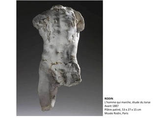 RODIN
L'homme qui marche, étude du torse
Avant 1887
Plâtre patiné, 53 x 27 x 15 cm
Musée Rodin, Paris
 