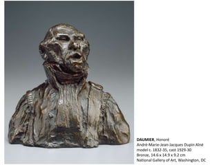 DAUMIER, Honoré
André-Marie-Jean-Jacques Dupin Aîné
model c. 1832-35, cast 1929-30
Bronze, 14.6 x 14.9 x 9.2 cm
National Gallery of Art, Washington, DC
 