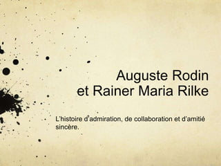 Biographie de Auguste Rodin & Rainer Maria Rilke.ppt