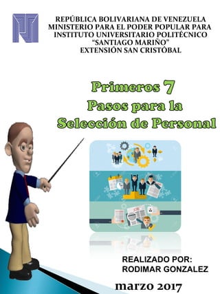 REPÚBLICA BOLIVARIANA DE VENEZUELA
MINISTERIO PARA EL PODER POPULAR PARA
INSTITUTO UNIVERSITARIO POLITÉCNICO
“SANTIAGO MARIÑO”
EXTENSIÓN SAN CRISTÓBAL
marzo 2017
REALIZADO POR:
RODIMAR GONZALEZ
 