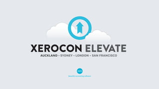 XEROCON ELEVATE
 AUCKLAND




            Beautiful accounting software
 