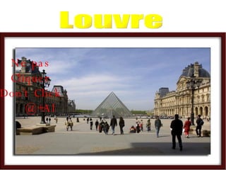 Louvre Ne pas Cliquer Don’t Click   @+Al 