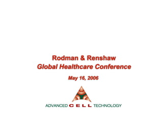 Rodman & Renshaw
Global Healthcare Conference
May 16, 2006
 