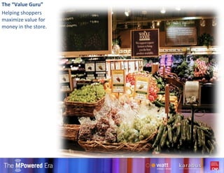 The “Value Guru” Helping shoppers maximize value for money in the store. 