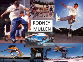 RODNEY
MULLEN
 