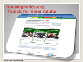 HousingPolicy.org
  Toolkit for Older Adults




www.housingpolicy.org
 