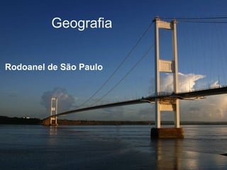 Geografia
Rodoanel de São Paulo
 