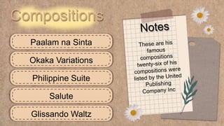 Paalam na Sinta
Compositions
Okaka Variations
Philippine Suite
Salute
Glissando Waltz
 