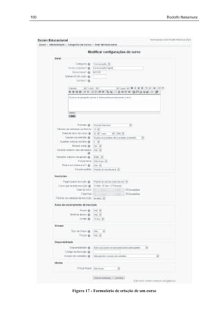 100                                                   Rodolfo Nakamura




      Figura 17 - Formulário de criação de um curso
 