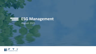 ESG Management
August 2021
 