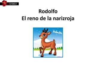 Rodolfo
El reno de la narizroja
 
