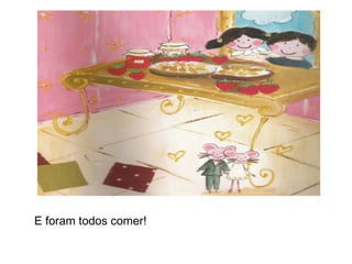 E foram todos comer!