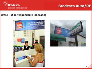 Brasil – O correspondente (bancário)   Bradesco Auto/RE 