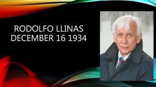 RODOLFO LLINAS 
DECEMBER 16 1934 
 