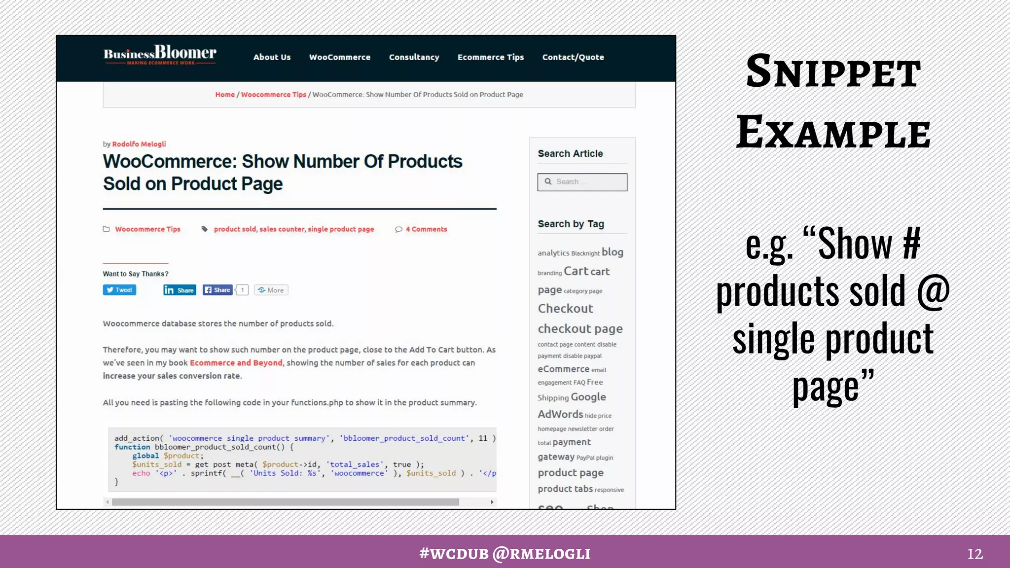 #wcdub @rmelogli
Snippet
Example
e.g. “Show #
products sold @
single product
page”
12
 
