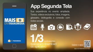 App Segunda Tela
realizaram download
do aplicativo
 