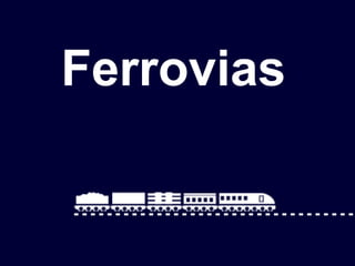 Ferrovias
 