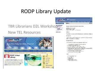 RODP Library Update TBR Librarians D2L Workshop New TEL Resources 