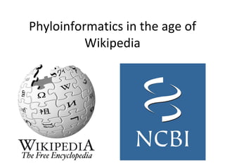 Phyloinformatics in the age of Wikipedia 