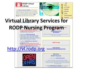 Virtual Library Services for
 RODP Nursing Program


http://vl.rodp.org
 
