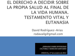 David Rodríguez-Arias
 rodavailg@gmail.com
 