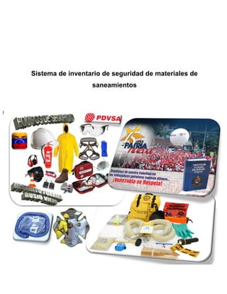 Sistema de inventario de seguridad de materiales de
saneamientos
 