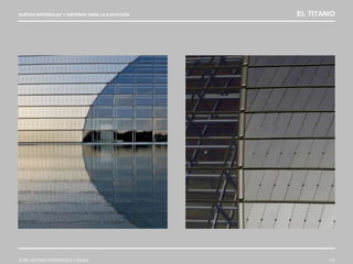 NUEVOS MATERIALES Y SISTEMAS PARA LA EJECUCIÓN EL TITANIO
JOSÉ ANTONIO RODRÍGUEZ LOSADA 112
 