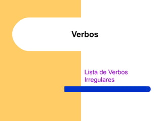 Verbos Lista de Verbos Irregulares 