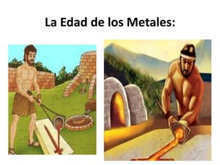 La Edad de los Metales: