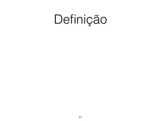 Deﬁnição
27
 