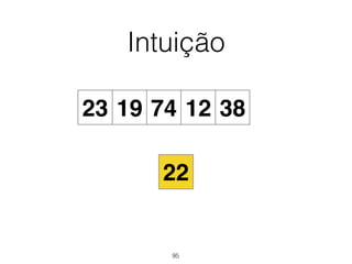 Intuição
19 74 12 38
22
23
95
 