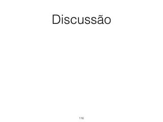 Discussão
116
 