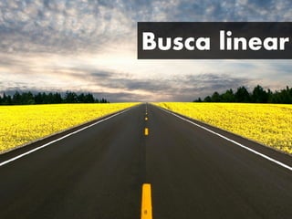 Busca linear
8
 