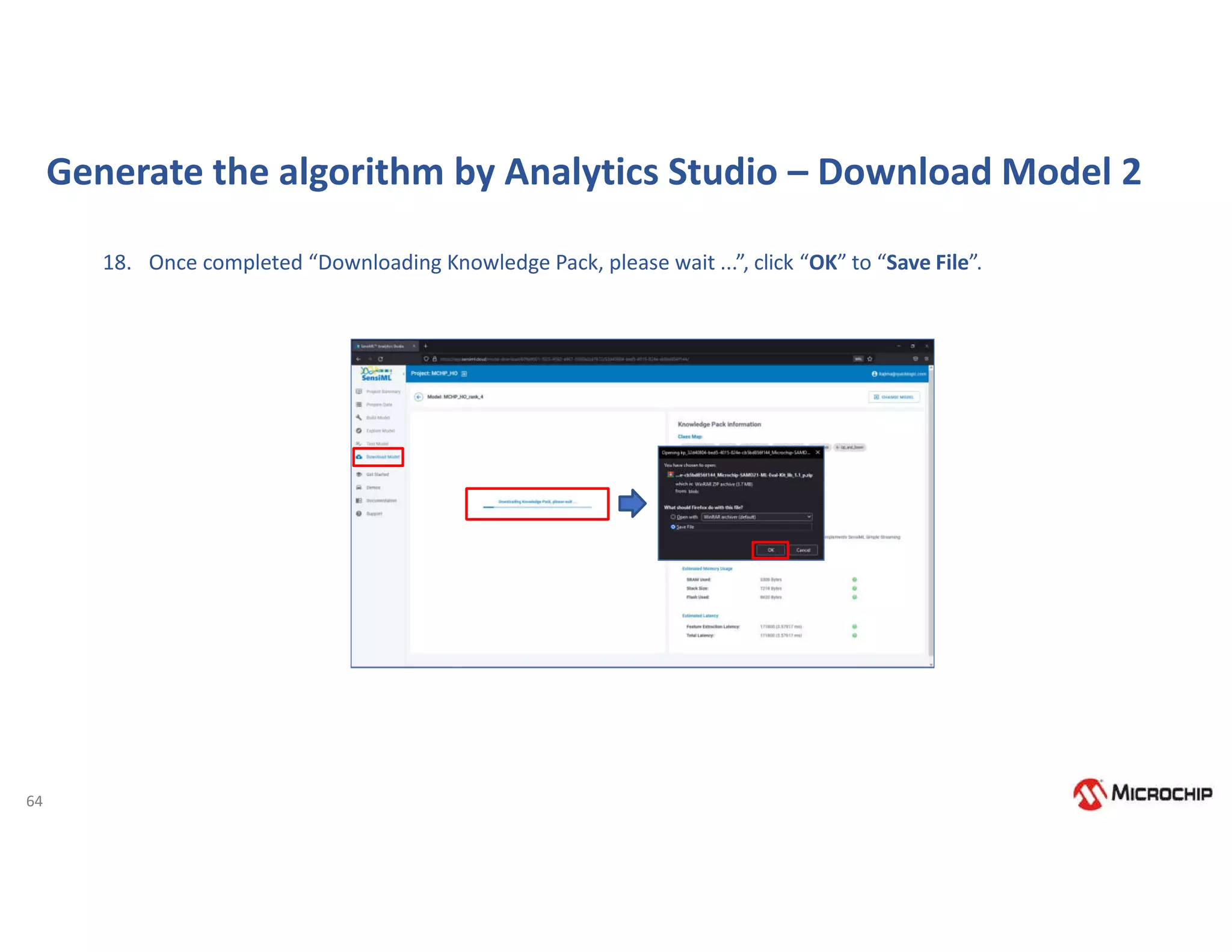 64
Generate the algorithm by Analytics Studio – Download Model 2
18. Once completed “Downloading Knowledge Pack, please wait ...”, click “OK” to “Save File”.
 