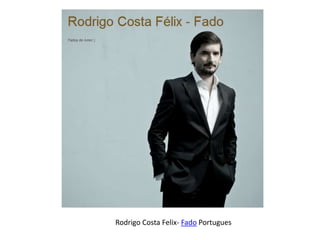 Rodrigo Costa Felix- Fado Portugues
 