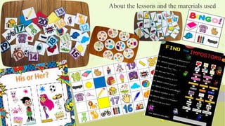 About the lessons and the marerials used
 