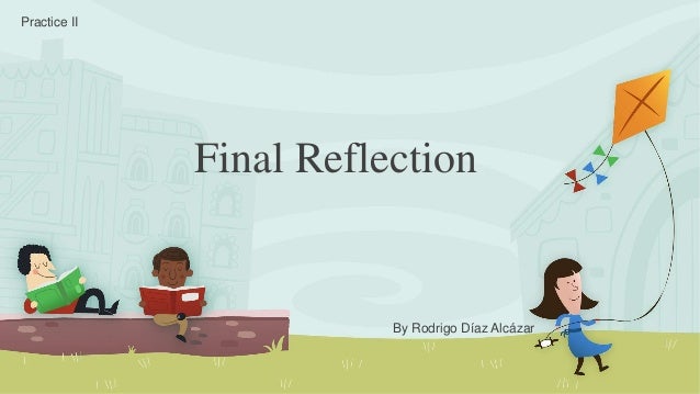 Rodrigo diaz alcazar final reflection 2 rodrigo diaz alcazar final reflection 1 638