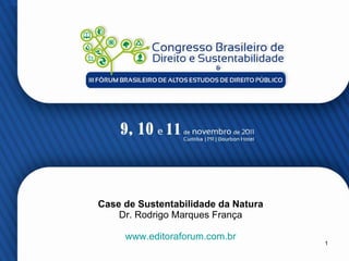 Case de Sustentabilidade da Natura Dr. Rodrigo Marques França www.editoraforum.com.br 