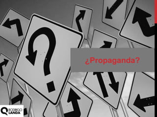 ¿Propaganda?
 