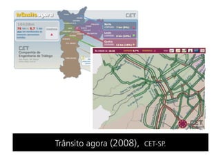 Trânsito agora (2008), CET-SP.
 